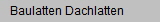 Baulatten Dachlatten